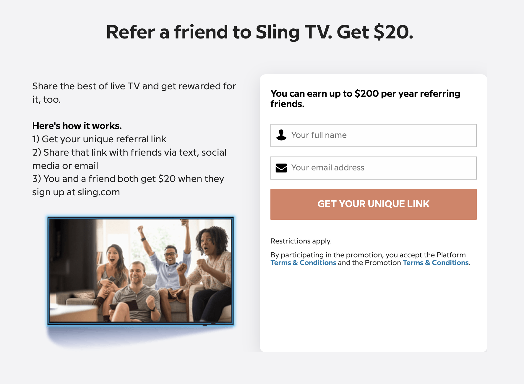 Sling TV referral program promotion. Large headline reads 'Refer a friend to Sling TV. Get $20.' Instructions explain: get your unique referral link, share it via text, social media, or email, and both you and your friend receive $20 when they sign up at sling.com. On the right, a sign-up form lets users enter their name and email to get a referral link, with a note that you can earn up to $200 per year referring friends. At the bottom left, an image shows a diverse group of four friends cheering while watching TV together.