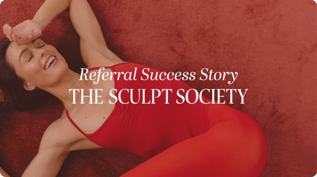 Referral marketing for premium fitness brands case study with The Sculpt Society.